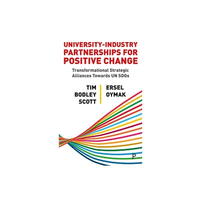 University-Industry Partnerships for Positive Change - by Tim Bodley-Scott & Ersel Oymak (Paperback)