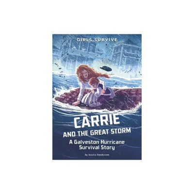 Carrie and the Great Storm - (Girls Survive) by Jessica Gunderson (Paperback)