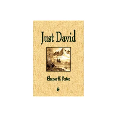 Just David - by Eleanor H Porter & Eleanor H Porter (Paperback)