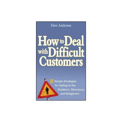 How to Deal with Difficult Customers - by Dave Anderson (Hardcover)