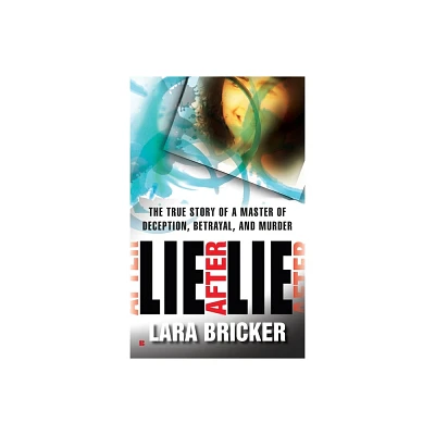 Lie After Lie - by Lara Bricker (Paperback)