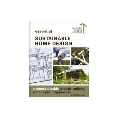 Essential Sustainable Home Design - (Sustainable Building Essentials) by Chris Magwood (Paperback)