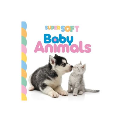 Super Soft Baby Animals - by Igloobooks (Board Book)