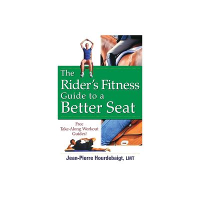 The Riders Fitness Guide to a Better Seat - by Jean-Pierre Hourdebaigt (Spiral Bound)