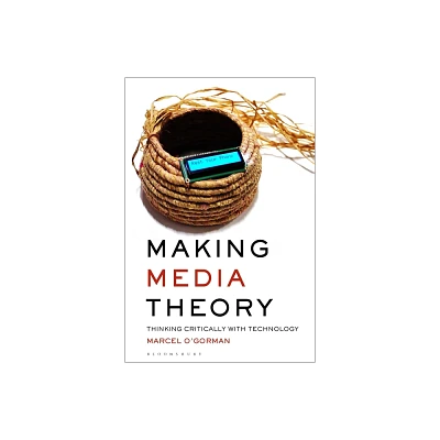 Making Media Theory - by Marcel OGorman (Hardcover)