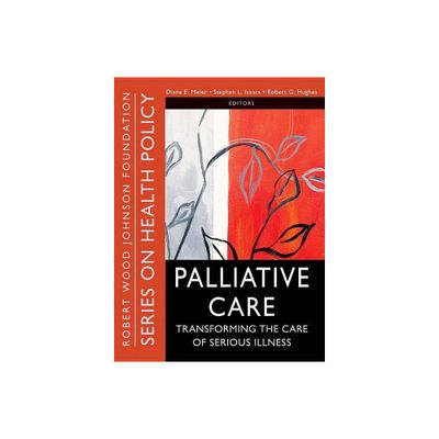 Palliative Care - (Public Health/Robert Wood Johnson Foundation Anthology) by Diane E Meier & Stephen L Isaacs & Robert Hughes (Paperback)