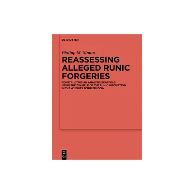 Reassessing Alleged Runic Forgeries - (Ergnzungsbnde Zum Reallexikon der Germanischen Altertumskunde) by Philipp M Simon (Hardcover)