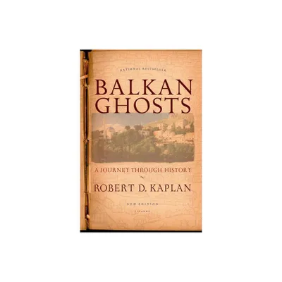 Balkan Ghosts - by Robert D Kaplan (Paperback)