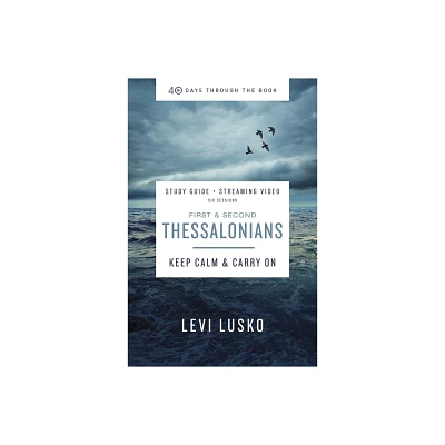 1 and 2 Thessalonians Bible Study Guide Plus Streaming Video - (40 Days Through the Book) by Levi Lusko (Paperback)