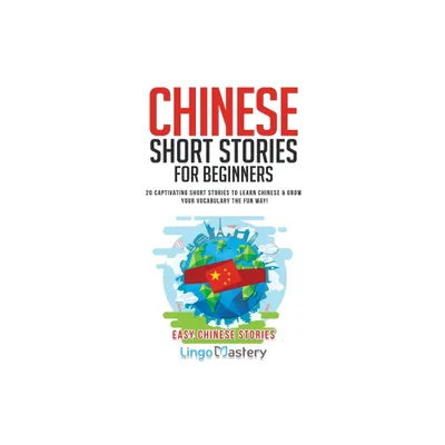 Chinese Short Stories For Beginners - (Easy Chinese Stories) by Lingo Mastery (Paperback)