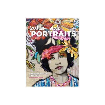 Fashion Plate Portraits - by Elizabeth St Hilaire (Paperback)