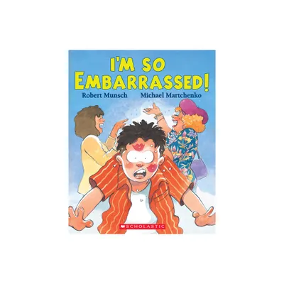 Im So Embarrassed! - by Robert Munsch (Paperback)