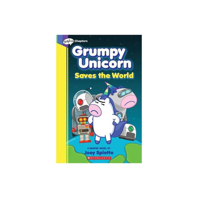 Grumpy Unicorn Saves the World: A Graphic Novel - by Joey Spiotto (Paperback)