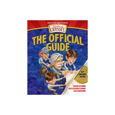 Adventures in Odyssey: The Official Guide - (Adventures in Odyssey Books) 25th Edition (Paperback)