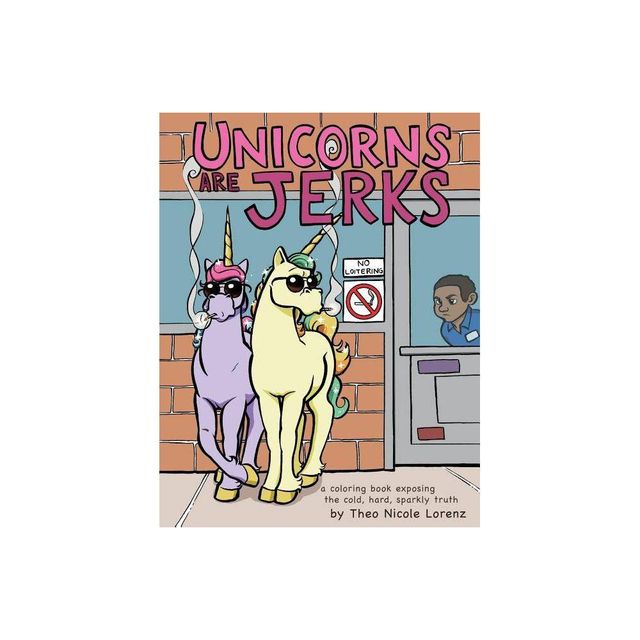 Unicorns Are Jerks - (Paperback)