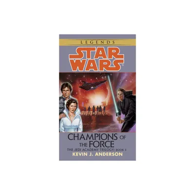 Champions of the Force: Star Wars Legends (the Jedi Academy) - (Star Wars - Legends) by Kevin Anderson (Paperback)