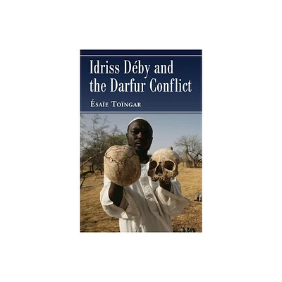 Idriss Deby and the Darfur Conflict - by sae Tongar (Paperback)