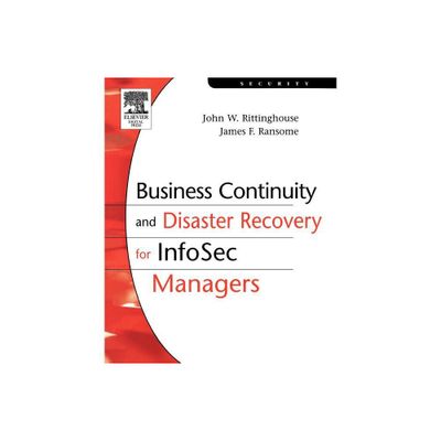 Business Continuity and Disaster Recovery for InfoSec Managers - by Ransome (Paperback)