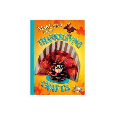 Make Your Own Thanksgiving Crafts - by Kayla Rossow (Paperback)