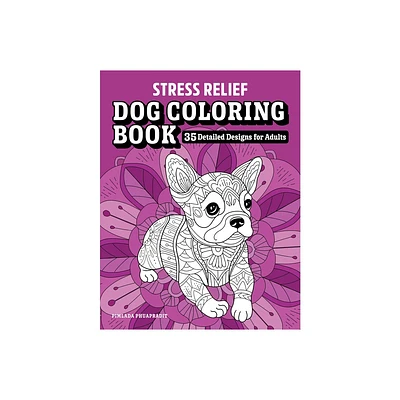 Stress Relief Dog Coloring Book - (Paperback)