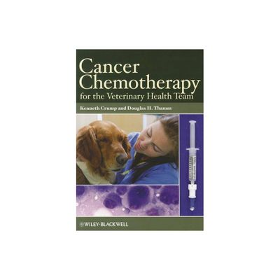 Cancer Chemo for Vet Team - by Kenneth Crump & Douglas H Thamm (Paperback)