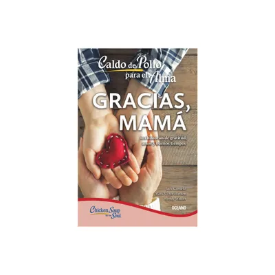 Caldo de Pollo Para El Alma. Gracias, Mam - by Mark Vctor Hansen & Amy Newmark & Wendy Walker & Jack Jack (Paperback)