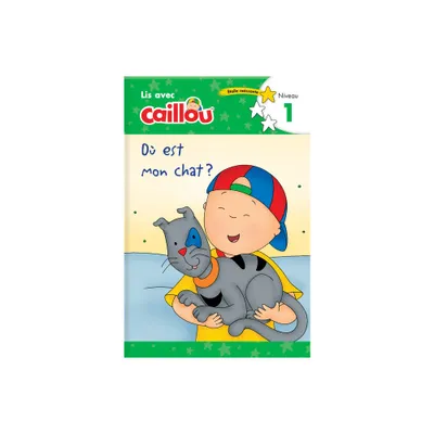 O Est Mon Chat? - Lis Avec Caillou, Niveau 1 (French Edition of Caillou: Where Is My Cat?) - (Read with Caillou) by Klevberg Moeller (Paperback)