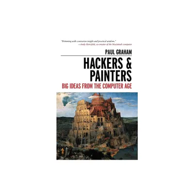 Hackers & Painters - by Paul Graham (Paperback)