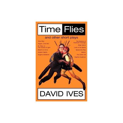 Time Flies and Other Short Plays - by David Ives (Paperback)