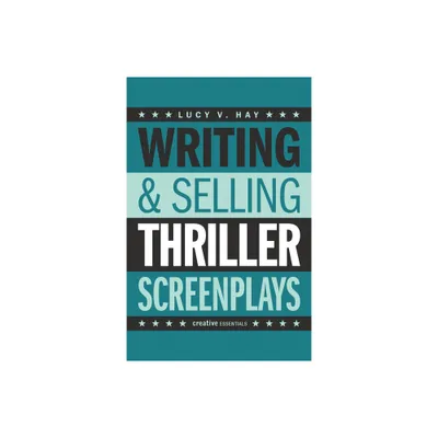 Writing & Selling Thriller Screenplays - (Writing & Selling Screenplays) by Lucy V Hay (Paperback)