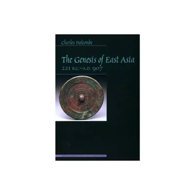 Genesis of East Asia, 221 B.C.-A.D. 907 - (Asian Interactions and Comparisons) by Charles Holcombe (Paperback)