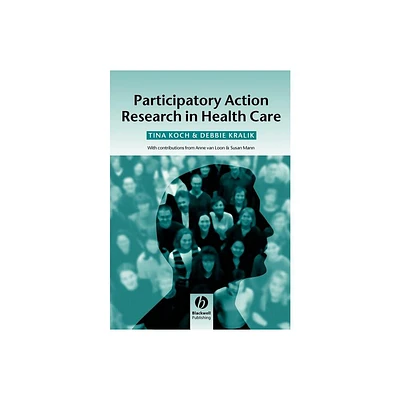 Participatory Action Research in Health - by Tina Koch & Debbie Kralik (Paperback)