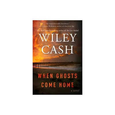 When Ghosts Come Home - by Wiley Cash (Paperback)