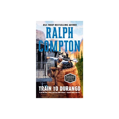 Train to Durango - (Border Empire Western) by Ralph Compton (Paperback)