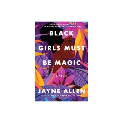 Black Girls Must Be Magic - (Black Girls Must Die Exhausted) by Jayne Allen (Paperback)