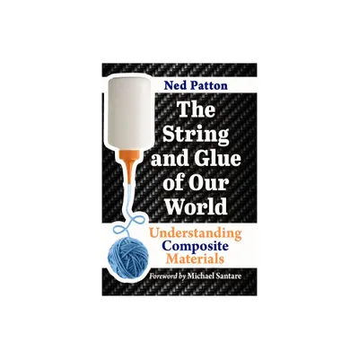 The String and Glue of Our World - by Ned Patton (Paperback)