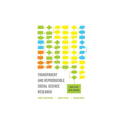 Transparent and Reproducible Social Science Research - by Garret Christensen & Jeremy Freese & Edward Miguel (Paperback)