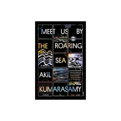 Meet Us by the Roaring Sea - by Akil Kumarasamy (Paperback)