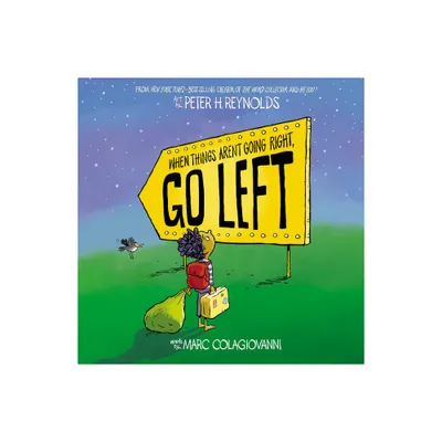 When Things Arent Going Right, Go Left - by Marc Colagiovanni (Hardcover)