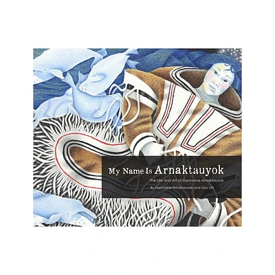 My Name Is Arnaktauyok - (Paperback)