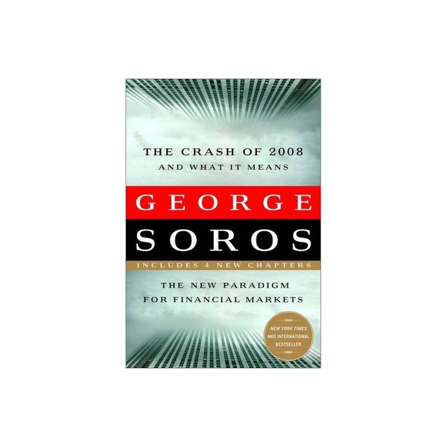 The Crash of 2008 and What It Means - by George Soros (Paperback)