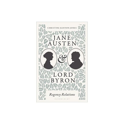 Jane Austen and Lord Byron - by Christine Kenyon Jones (Hardcover)