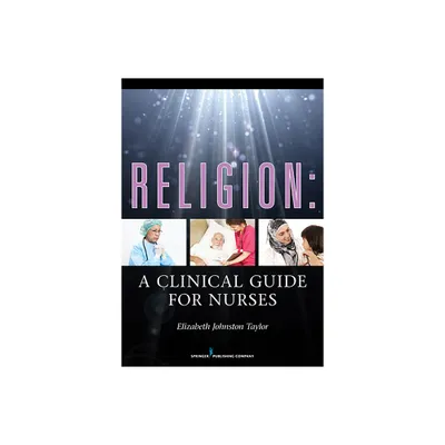 Religion: A Clinical Guide for Nurses - by Elizabeth Johnston Taylor (Paperback)