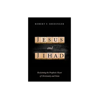 Jesus and Jihad - by Robert F Shedinger (Paperback)