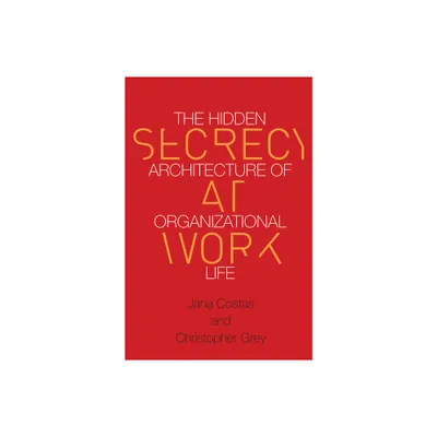 Secrecy at Work - by Christopher Grey & Jana Costas (Paperback)