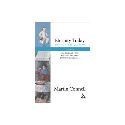 Eternity Today, Vol. 1 - by Martin Connell (Paperback)