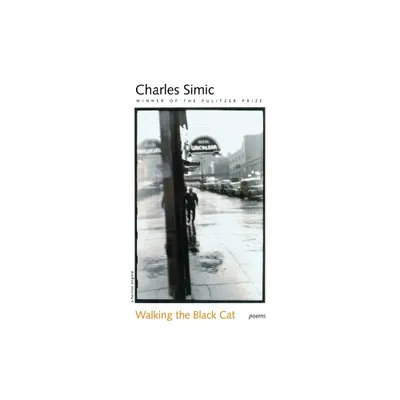 Walking the Black Cat - by Charles Simic (Paperback)