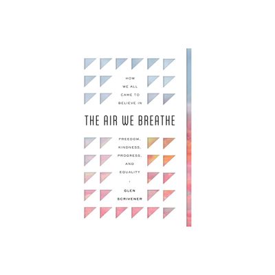 The Air We Breathe - by Glen Scrivener (Paperback)