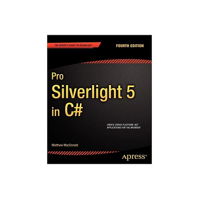 Pro Silverlight 5 in C# - (Experts Voice in Silverlight) 4th Edition by Matthew MacDonald (Paperback)