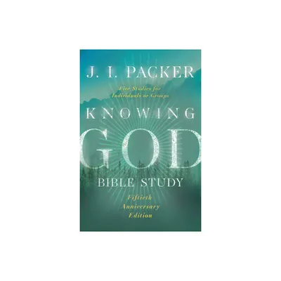 Knowing God Bible Study - (IVP Signature Bible Studies) 50th Edition by J I Packer (Paperback)